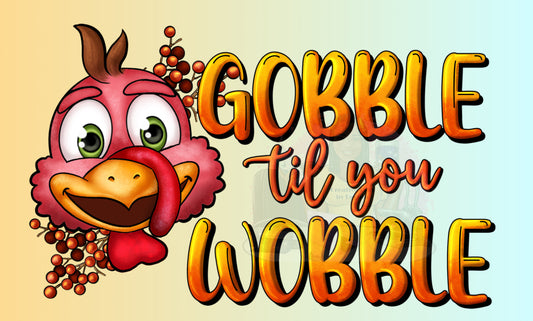 Gobble ‘Til You Wobble