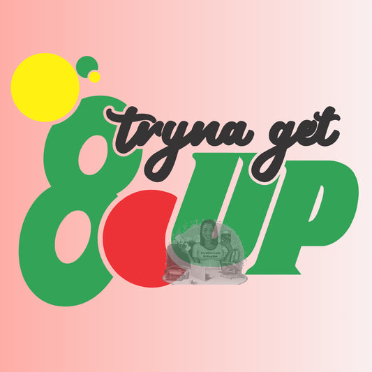 Tryna Get 8up