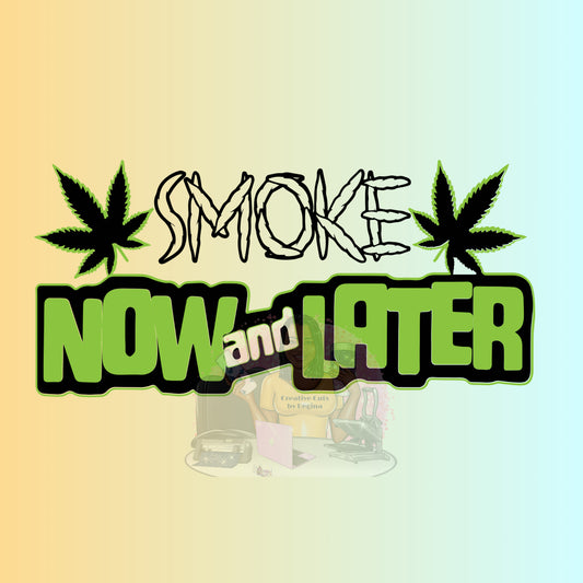 Smoke Now_Later