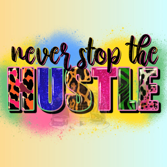 Never Stop The Hustle