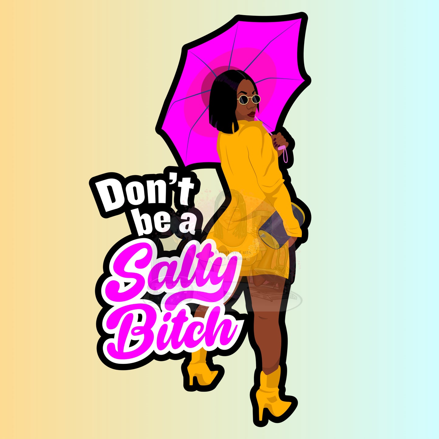 Don’t Be a Salty B****
